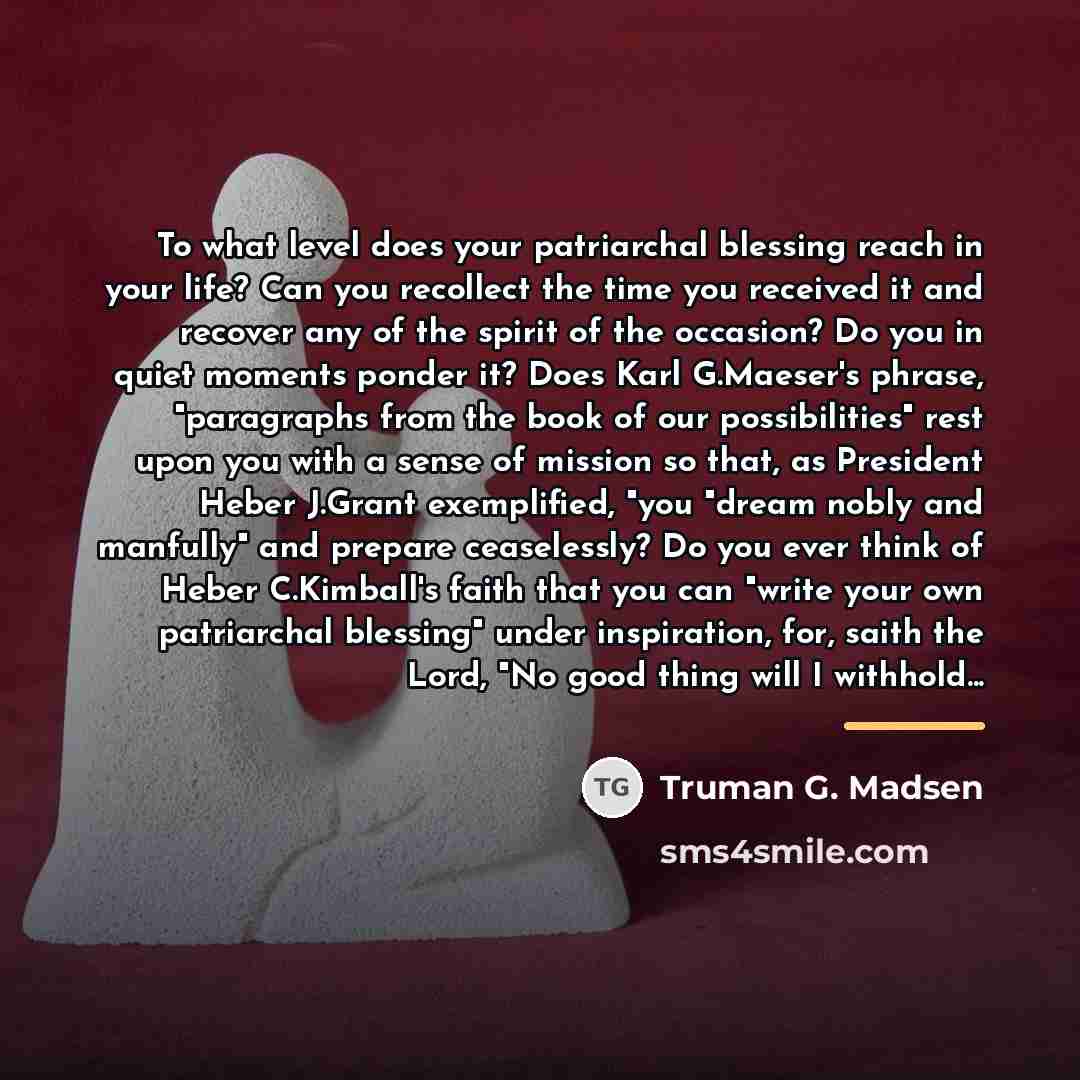 “To what level does your patriarchal blessing reach in your…” quote by Truman G. Madsen