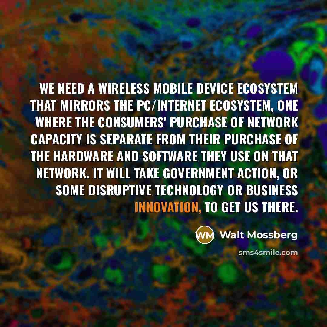 “We need a wireless mobile device ecosystem that mirrors the…” quote by Walt Mossberg