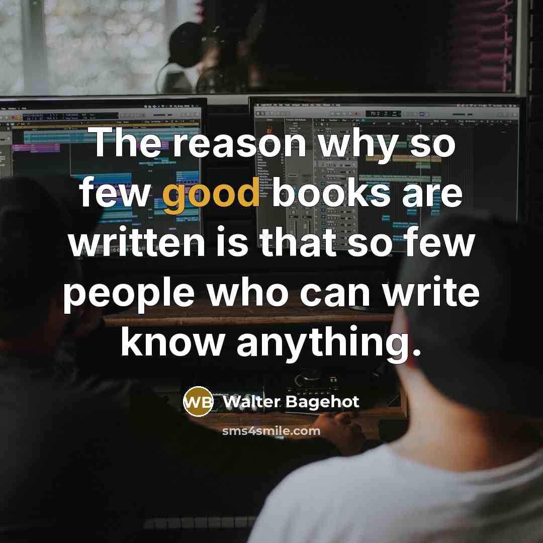 “The reason why so few good books are written is…” quote by Walter Bagehot