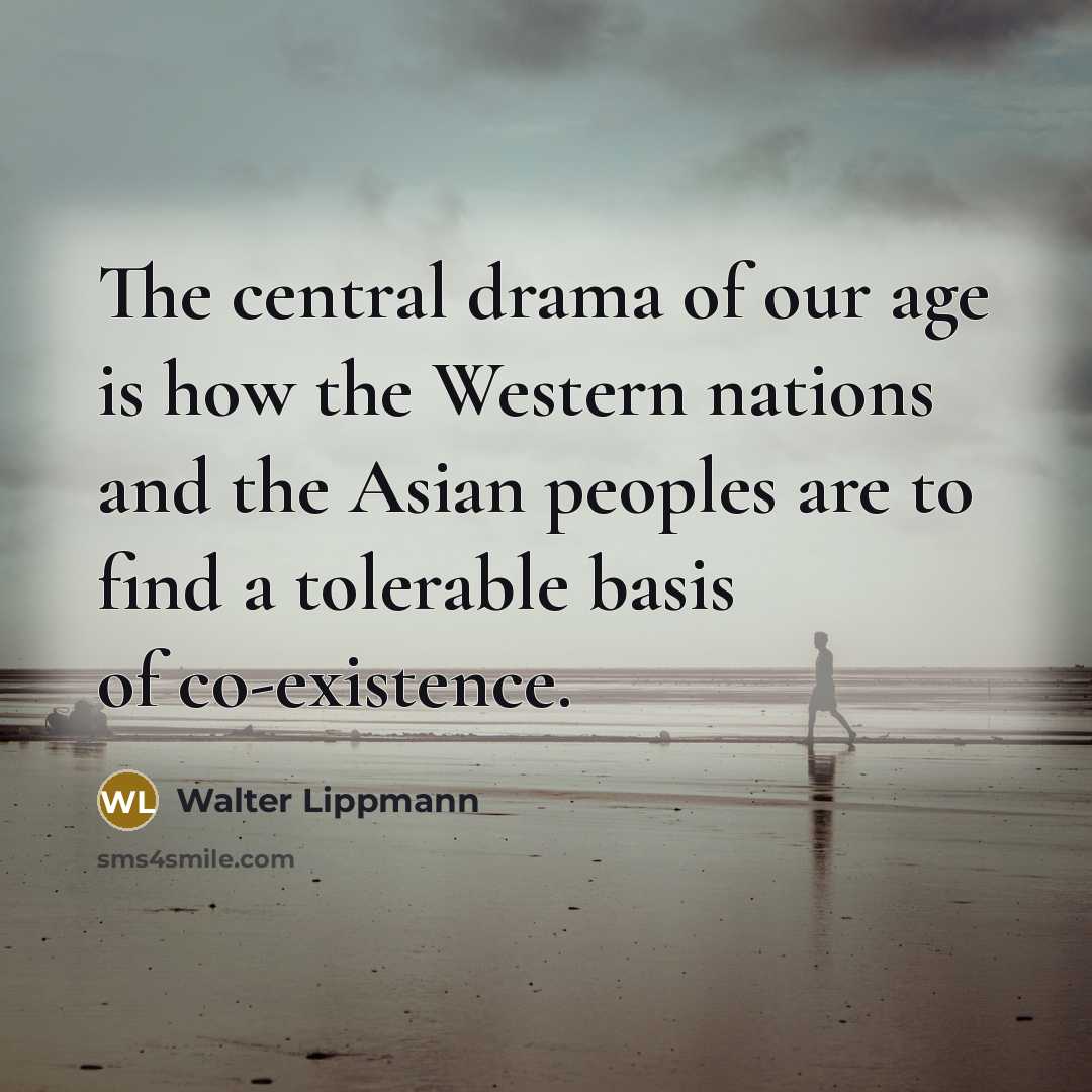“The central drama of our age is how the Western…” quote by Walter Lippmann