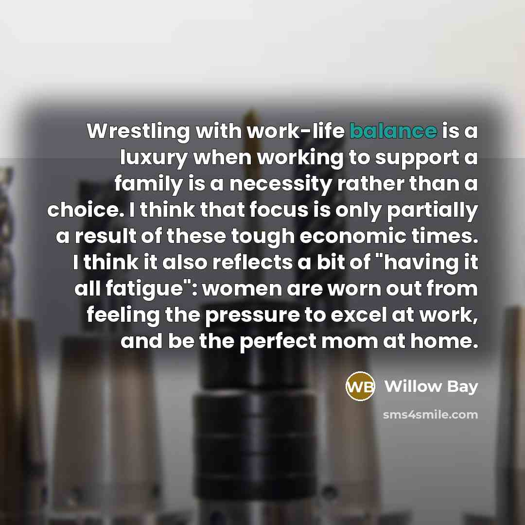 “Wrestling with work-life balance is a luxury when working to…” quote by Willow Bay