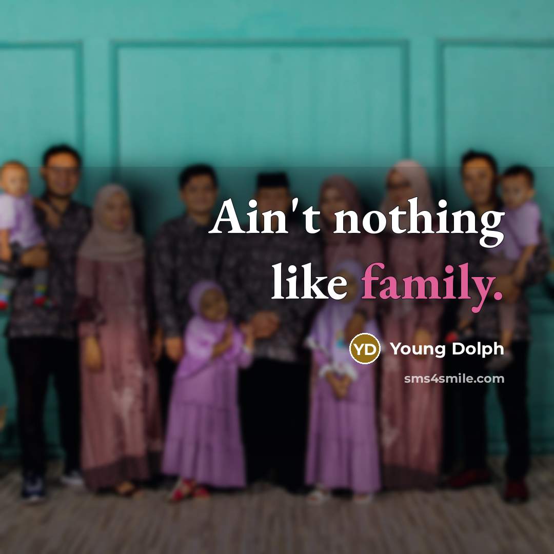 “Ain't nothing like family.…” quote by Young Dolph