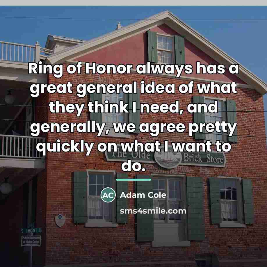 “Ring of Honor always has a great general idea of…” quote by Adam Cole
