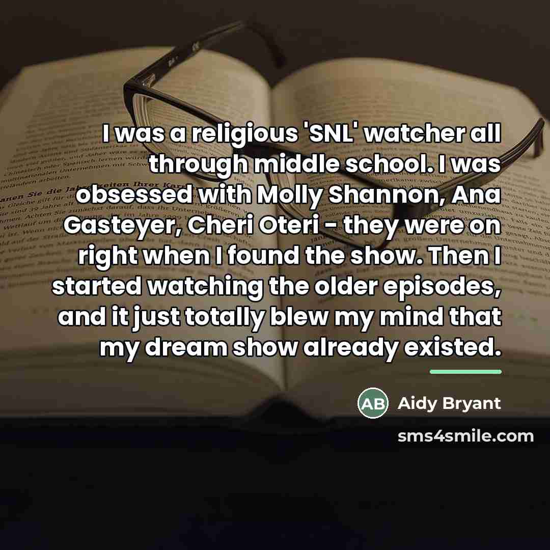 “I was a religious 'SNL' watcher all through middle school.…” quote by Aidy Bryant