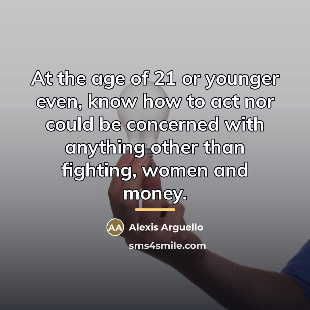 “At the age of 21 or younger even, know how…” quote by Alexis Arguello