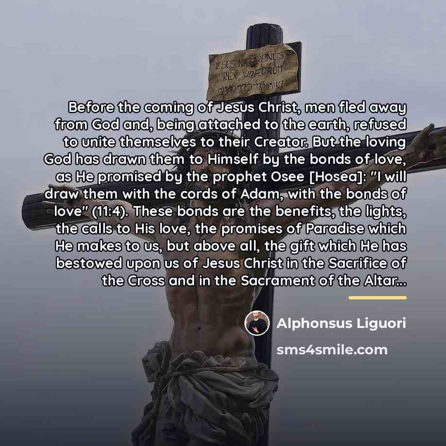 “Before the coming of Jesus Christ, men fled away from…” quote by Alphonsus Liguori