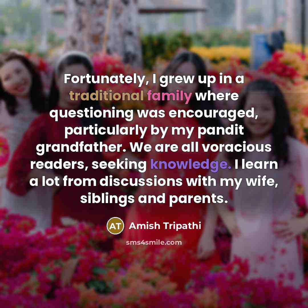 “Fortunately, I grew up in a traditional family where questioning…” quote by Amish Tripathi