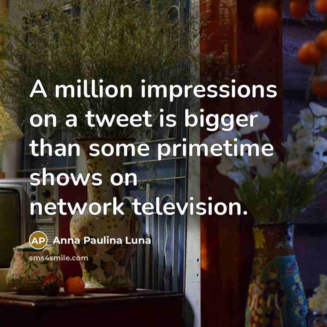 “A million impressions on a tweet is bigger than some…” quote by Anna Paulina Luna