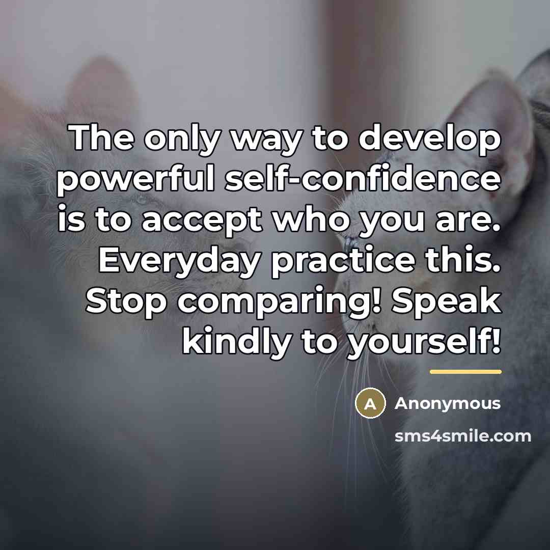 “The only way to develop powerful self-confidence is to accept…” quote by Anonymous