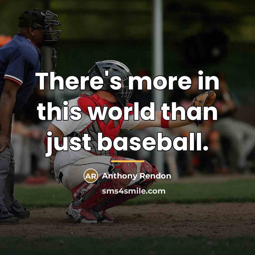 “There's more in this world than just baseball.…” quote by Anthony Rendon