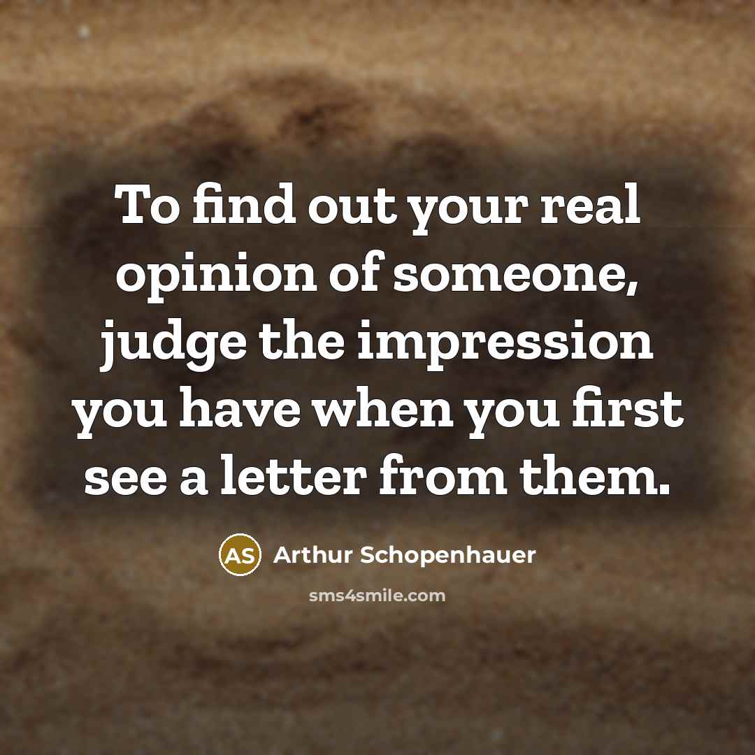 “To find out your real opinion of someone, judge the…” quote by Arthur Schopenhauer