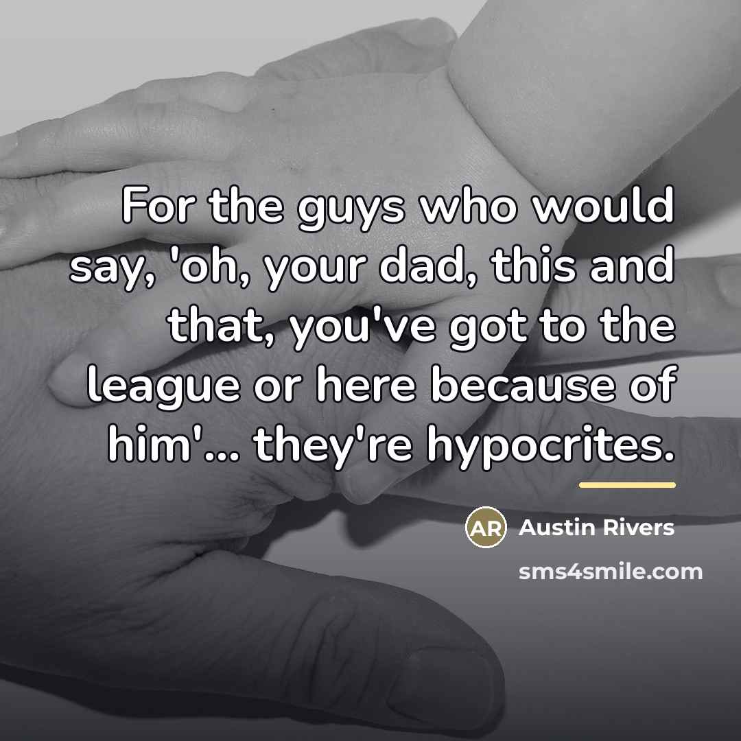“For the guys who would say, 'oh, your dad, this…” quote by Austin Rivers