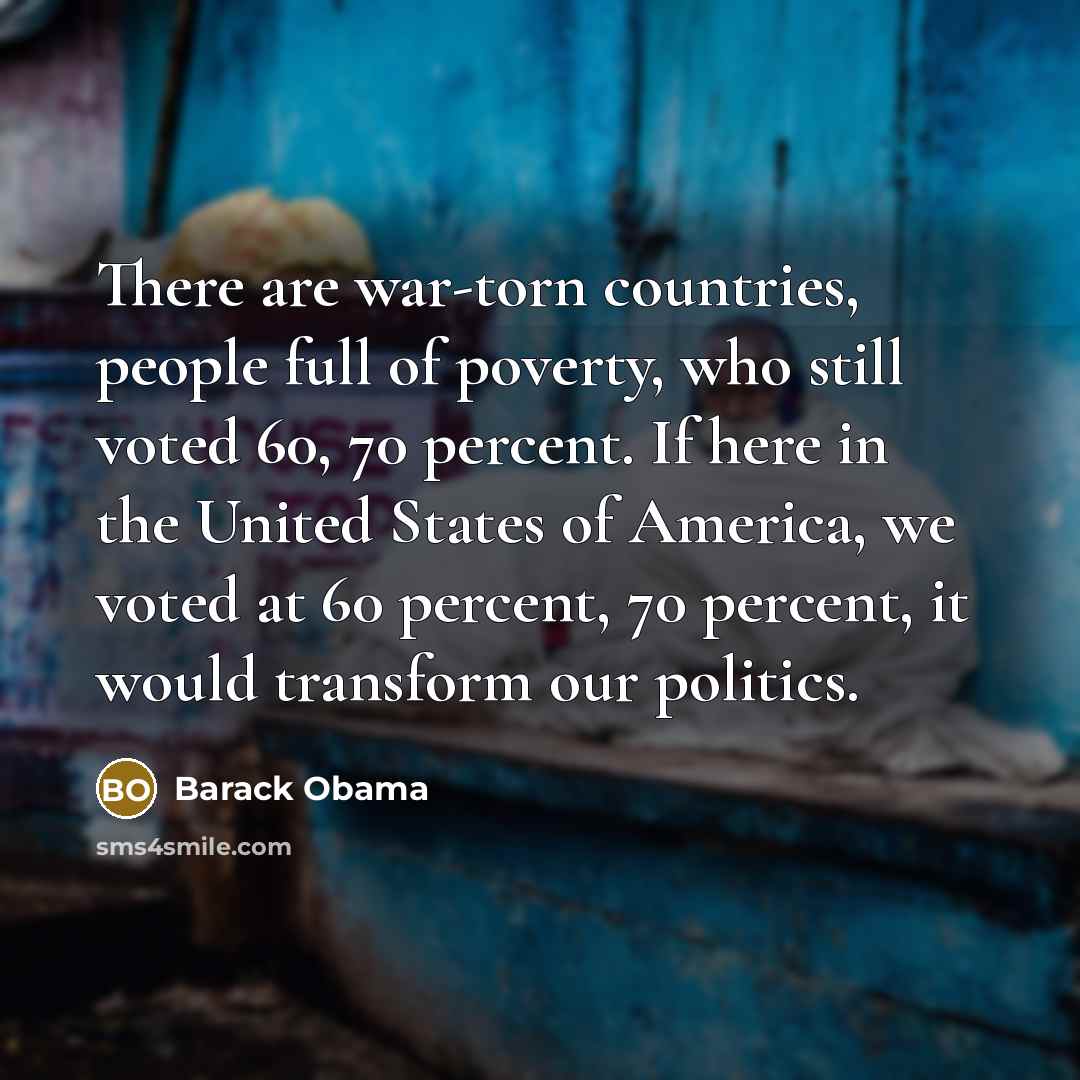 “There are war-torn countries, people full of poverty, who still…” quote by Barack Obama