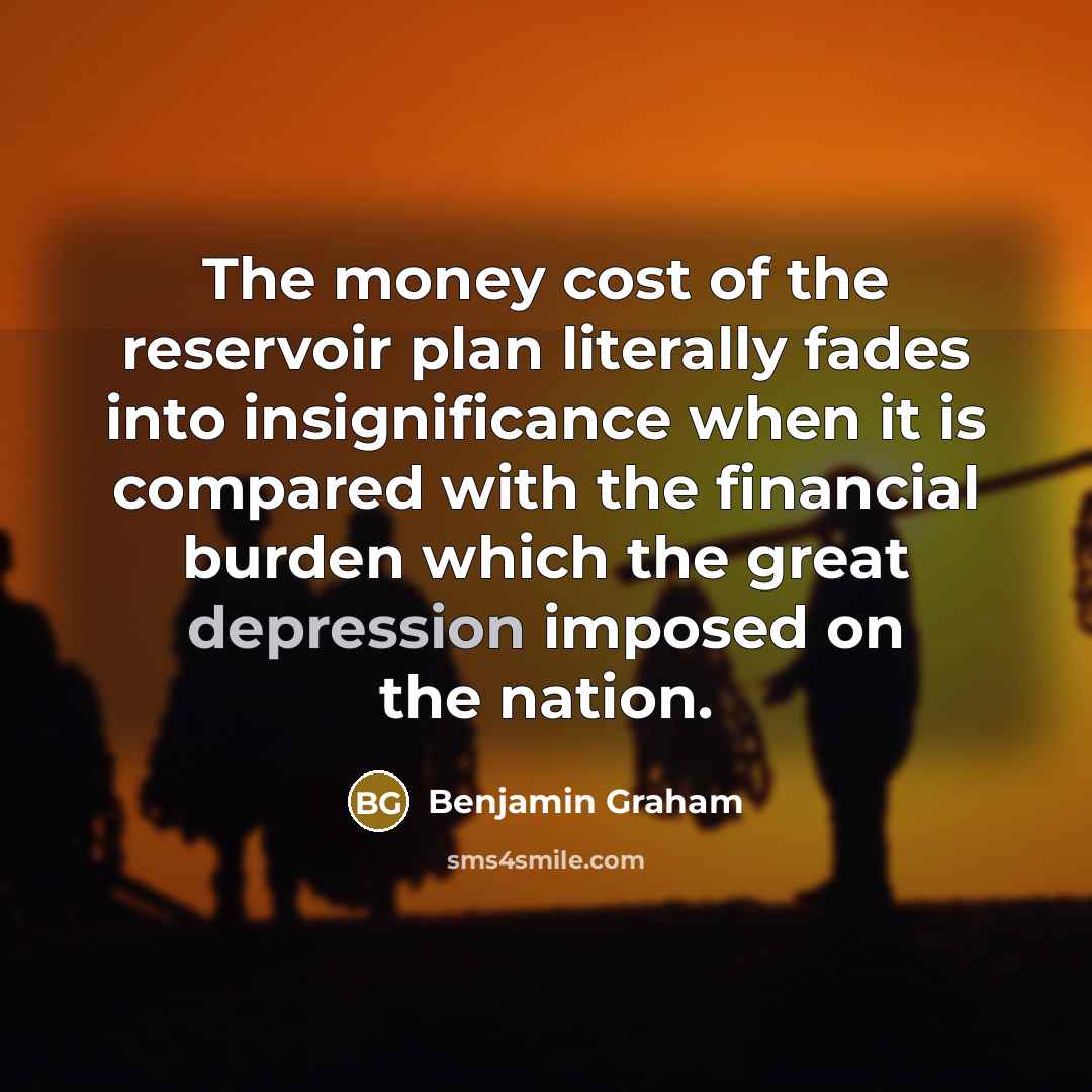 “The money cost of the reservoir plan literally fades into…” quote by Benjamin Graham