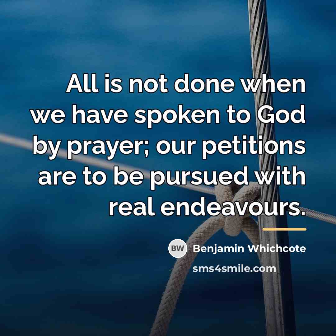 “All is not done when we have spoken to God…” quote by Benjamin Whichcote