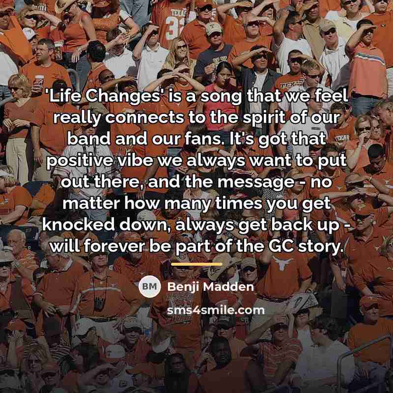 “'Life Changes' is a song that we feel really connects…” quote by Benji Madden