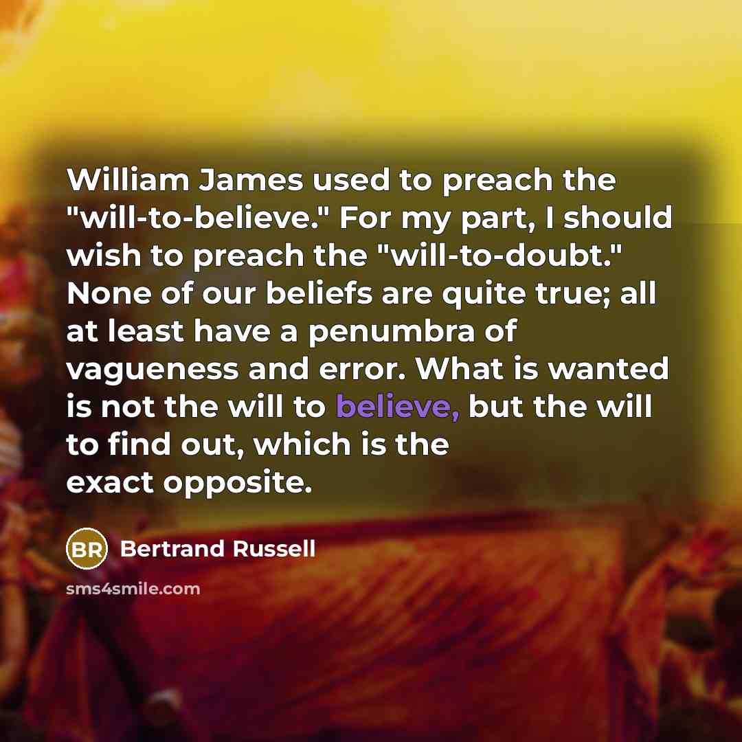 “William James used to preach the "will-to-believe." For my part,…” quote by Bertrand Russell