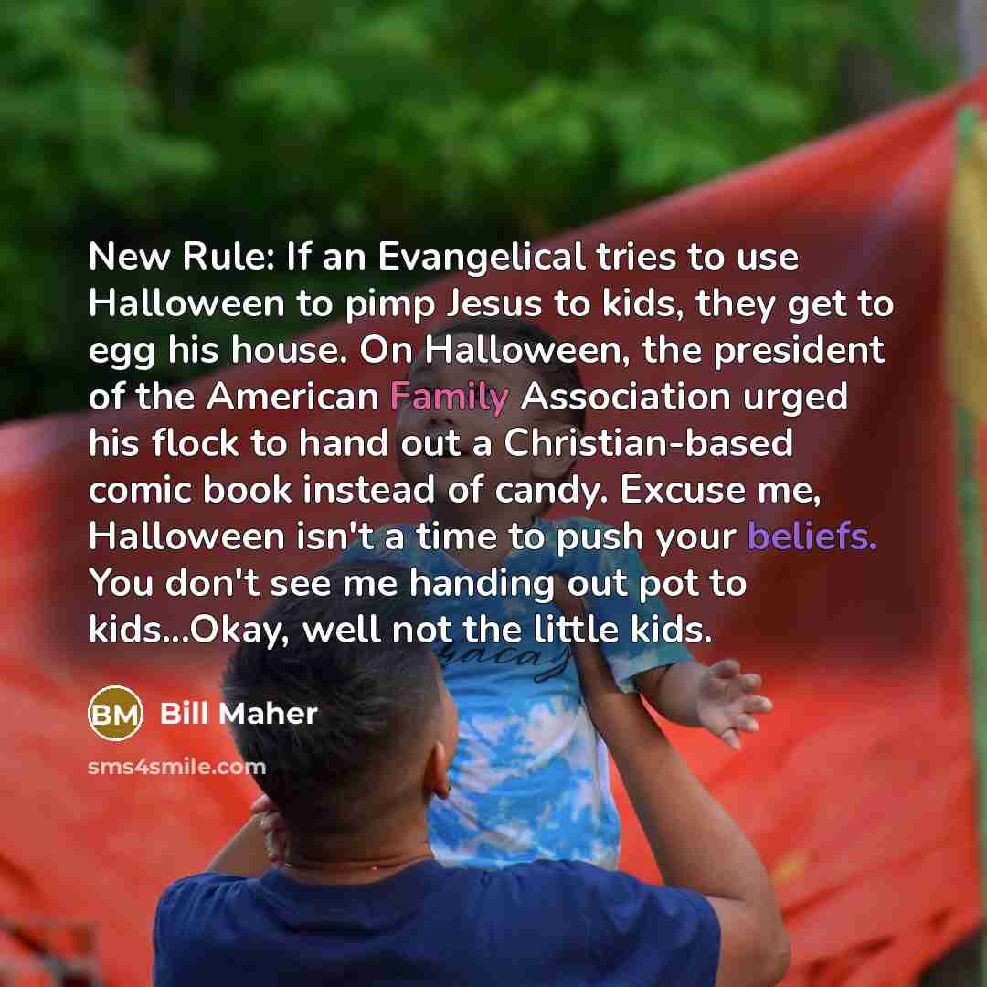 “New Rule: If an Evangelical tries to use Halloween to…” quote by Bill Maher