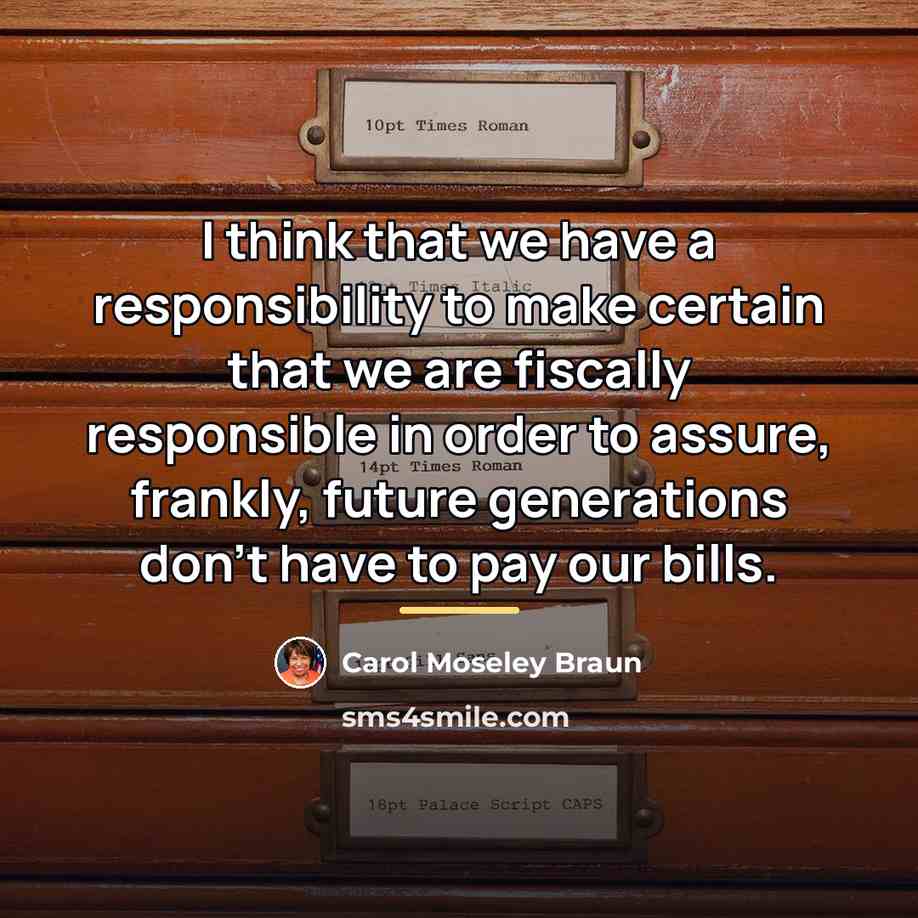 “I think that we have a responsibility to make certain…” quote by Carol Moseley Braun