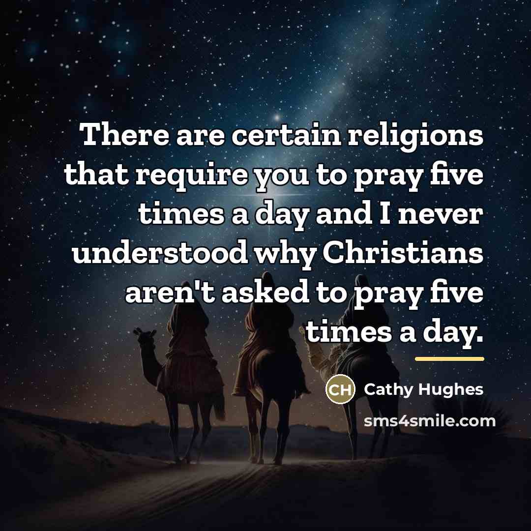 “There are certain religions that require you to pray five…” quote by Cathy Hughes
