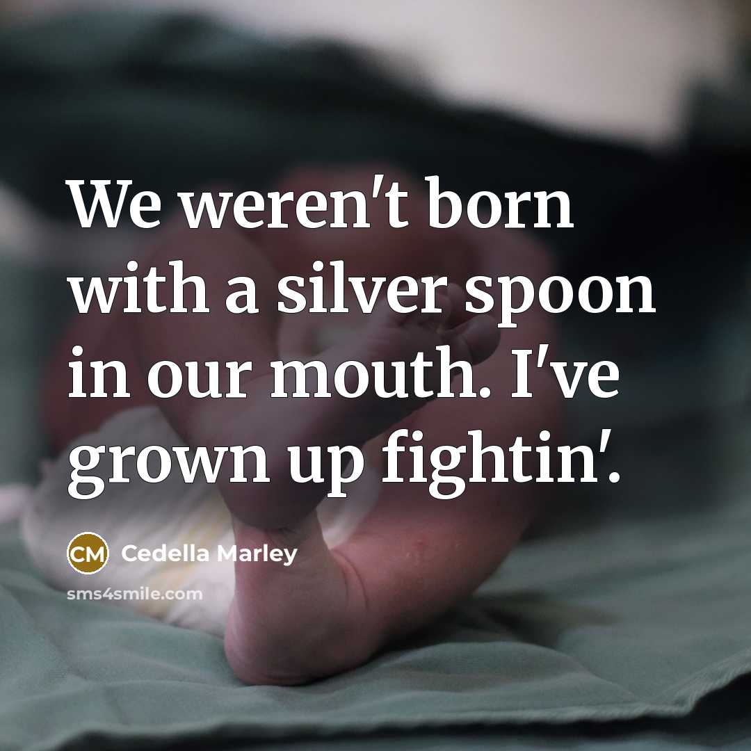 “We weren't born with a silver spoon in our mouth.…” quote by Cedella Marley