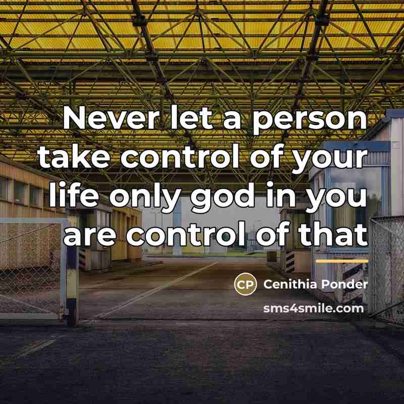 “Never let a person take control of your life only…” quote by Cenithia Ponder