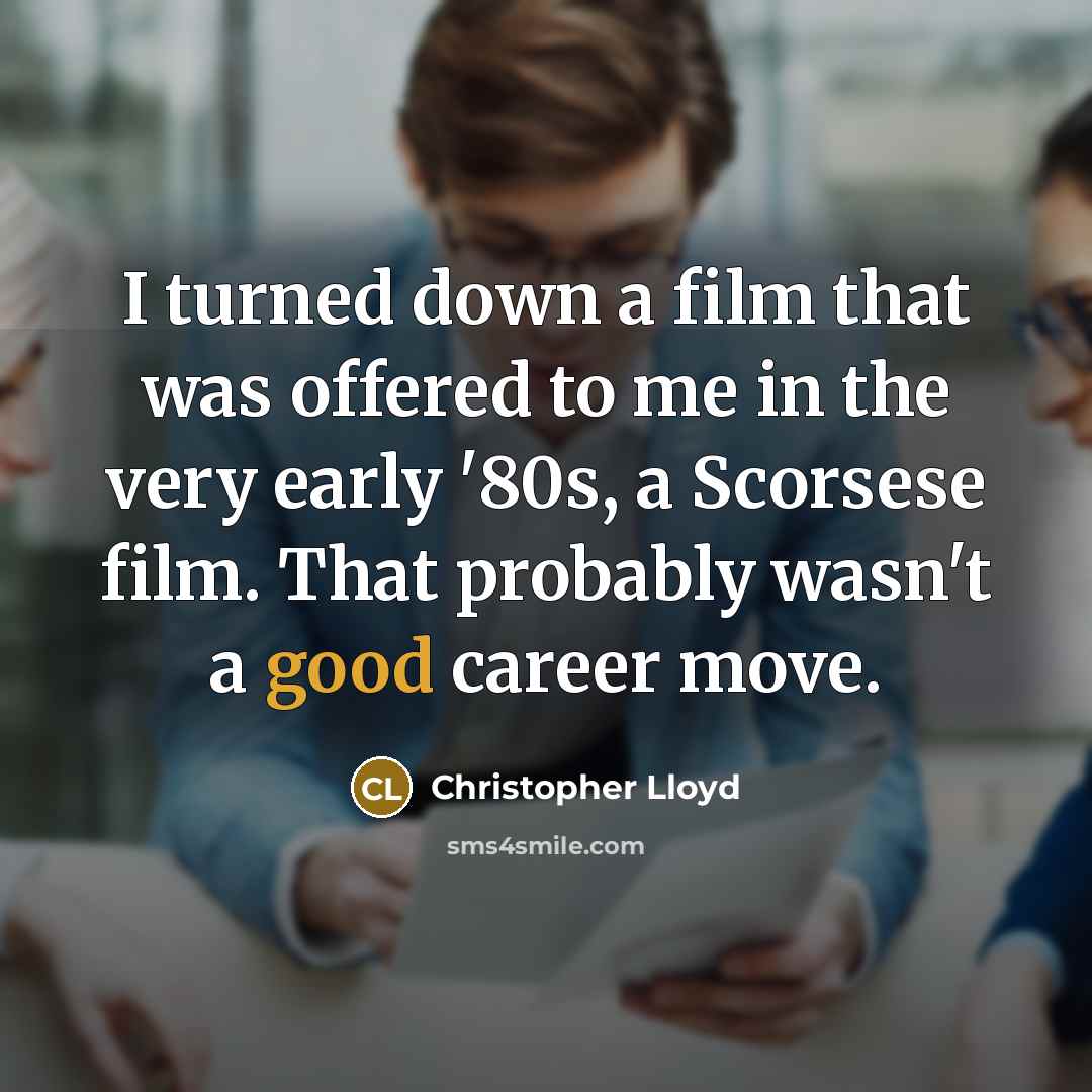 “I turned down a film that was offered to me…” quote by Christopher Lloyd