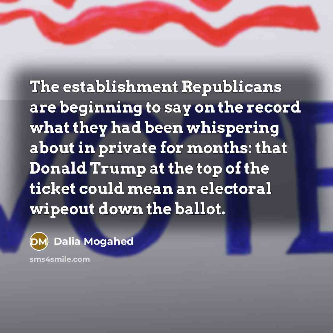 “The establishment Republicans are beginning to say on the record…” quote by Dalia Mogahed