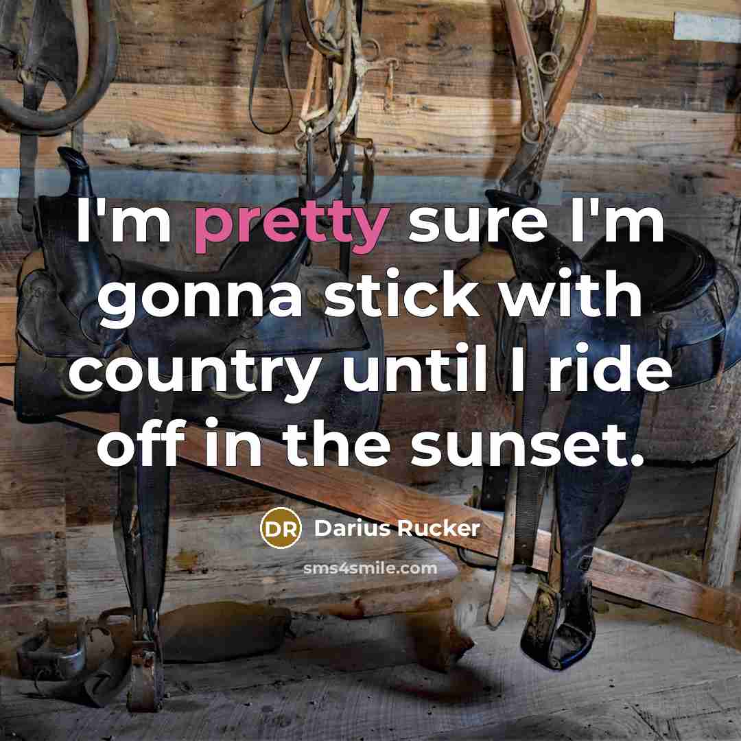 “I'm pretty sure I'm gonna stick with country until I…” quote by Darius Rucker