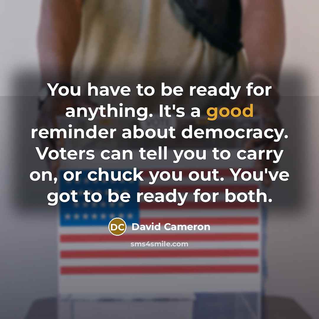 “You have to be ready for anything. It's a good…” quote by David Cameron