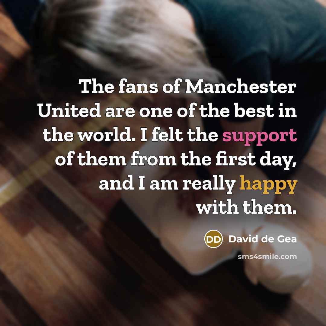 “The fans of Manchester United are one of the best…” quote by David de Gea