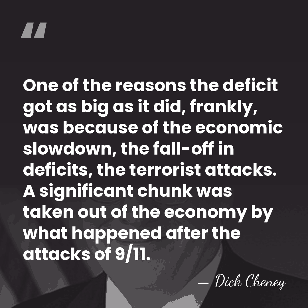 One of the reasons the deficit got as big as it did,&hellip; - Dick Cheney