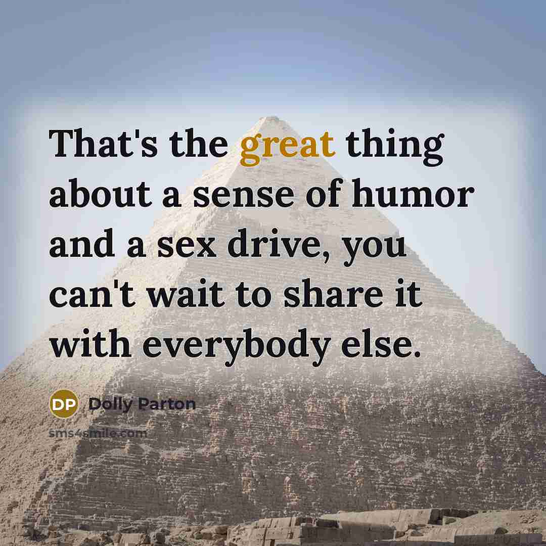 “That's the great thing about a sense of humor and…” quote by Dolly Parton