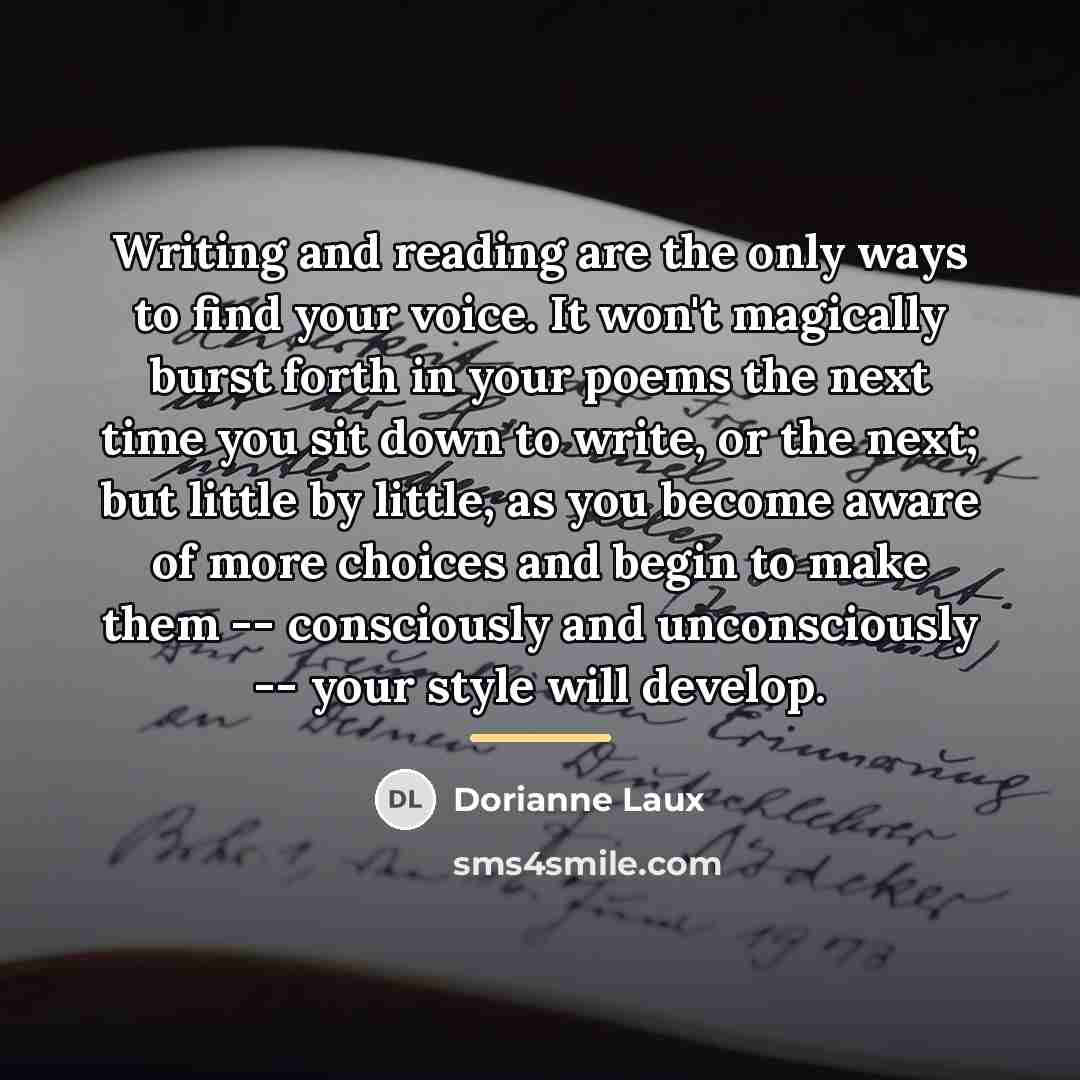 “Writing and reading are the only ways to find your…” quote by Dorianne Laux
