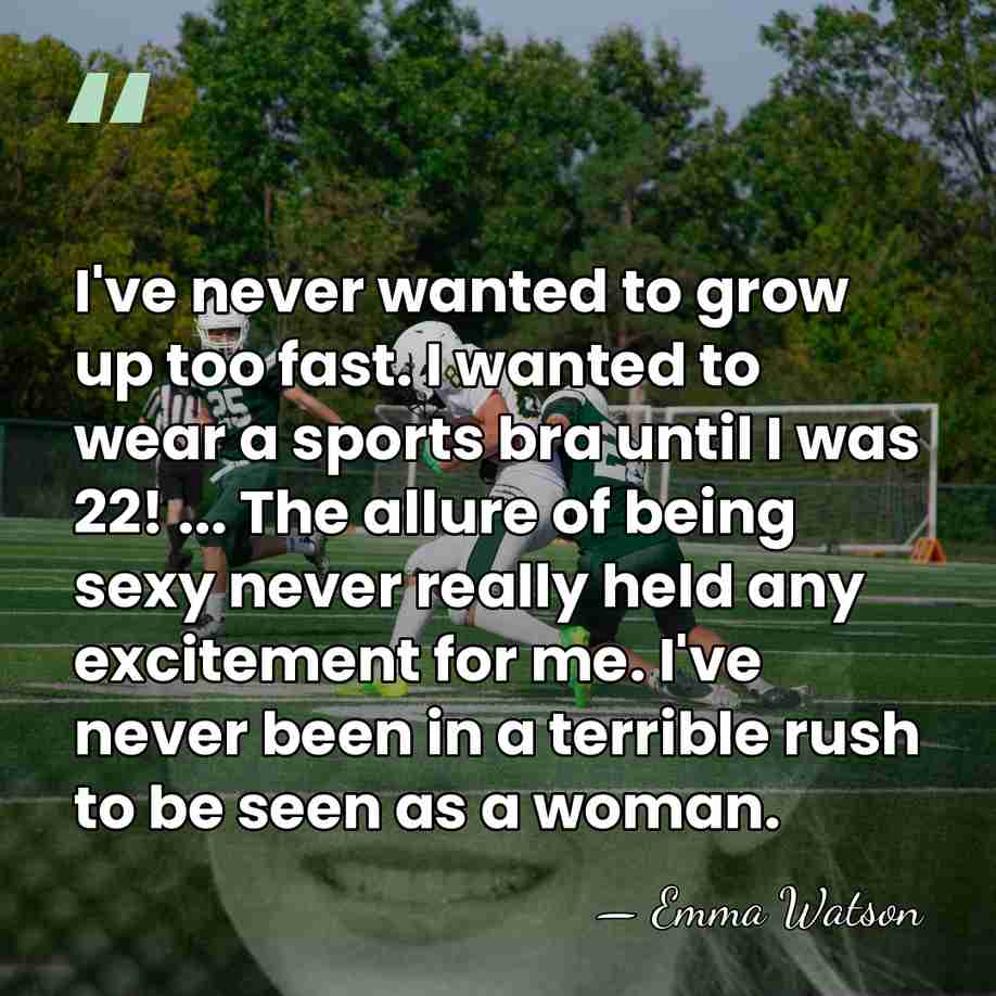 I've never wanted to grow up too fast. I wanted to wear&hellip; - Emma Watson