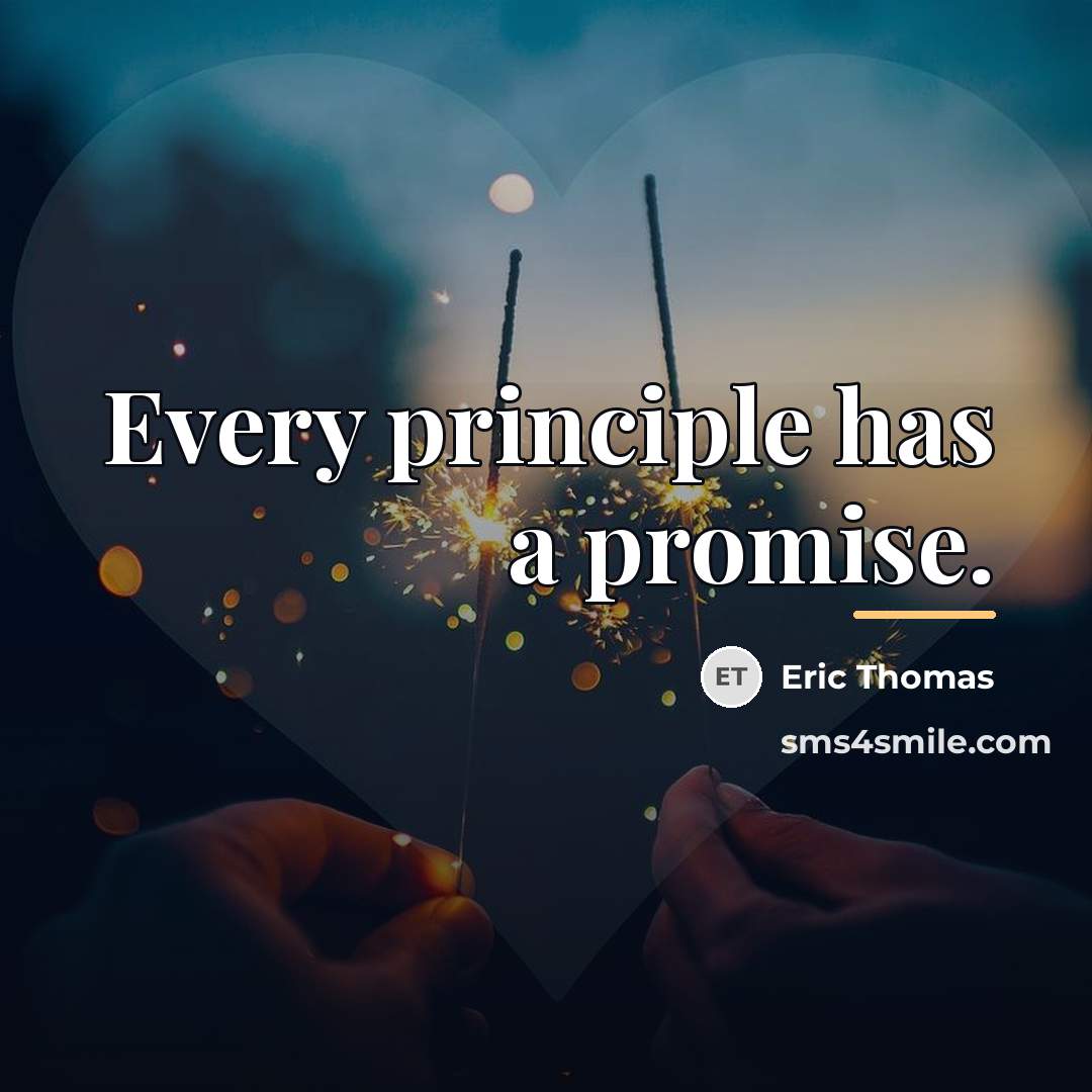 “Every principle has a promise.…” quote by Eric Thomas
