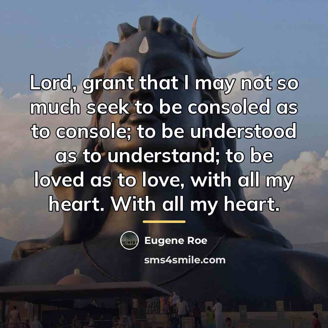 “Lord, grant that I may not so much seek to…” quote by Eugene Roe