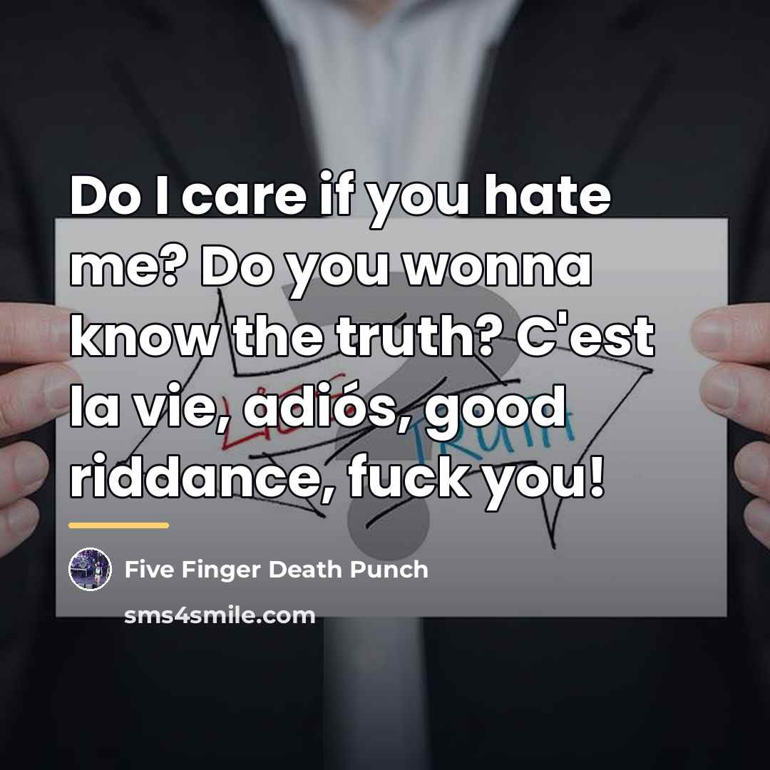 “Do I care if you hate me? Do you wonna…” quote by Five Finger Death Punch