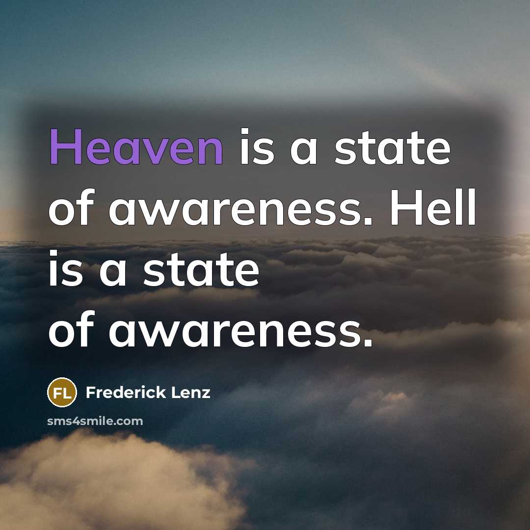 “Heaven is a state of awareness. Hell is a state…” quote by Frederick Lenz