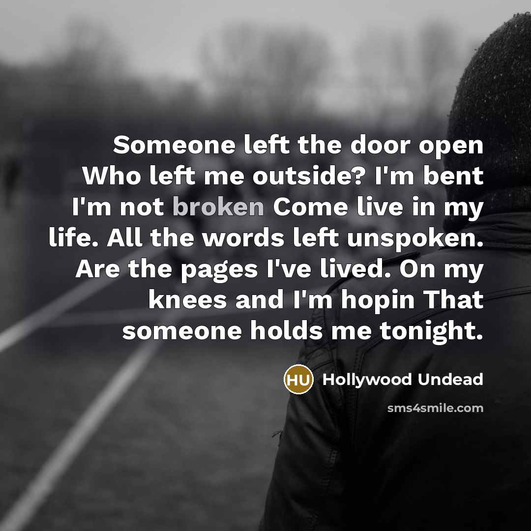 “Someone left the door open Who left me outside? I'm…” quote by Hollywood Undead
