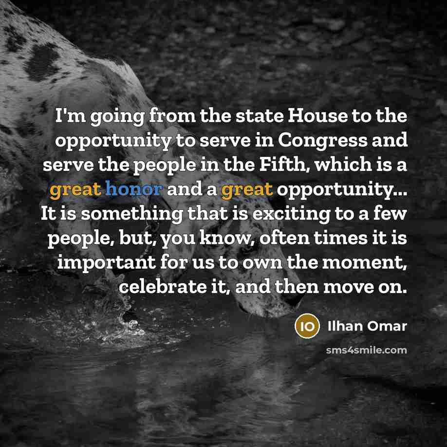“I'm going from the state House to the opportunity to…” quote by Ilhan Omar
