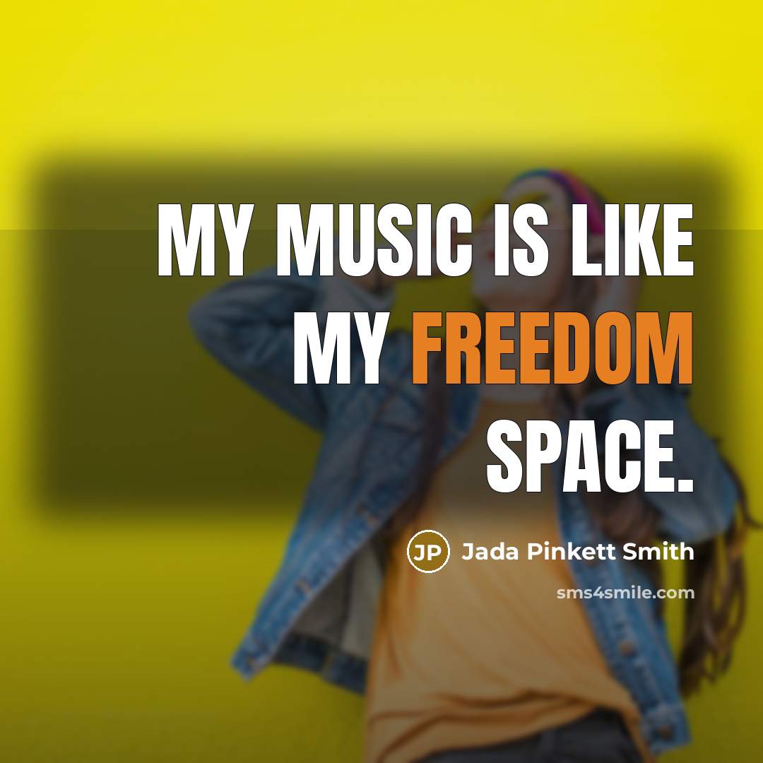 “My music is like my freedom space.…” quote by Jada Pinkett Smith