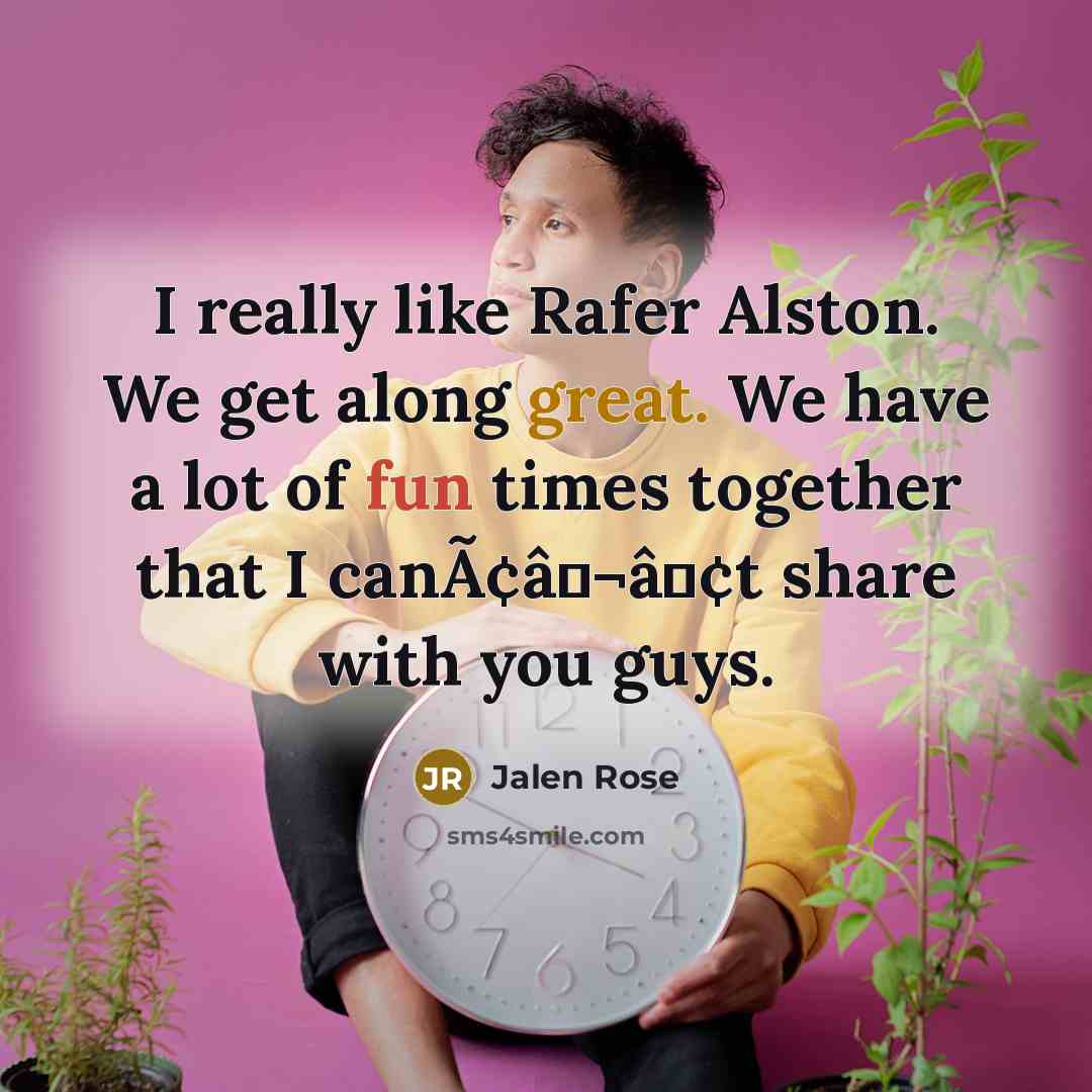 “I really like Rafer Alston. We get along great. We…” quote by Jalen Rose