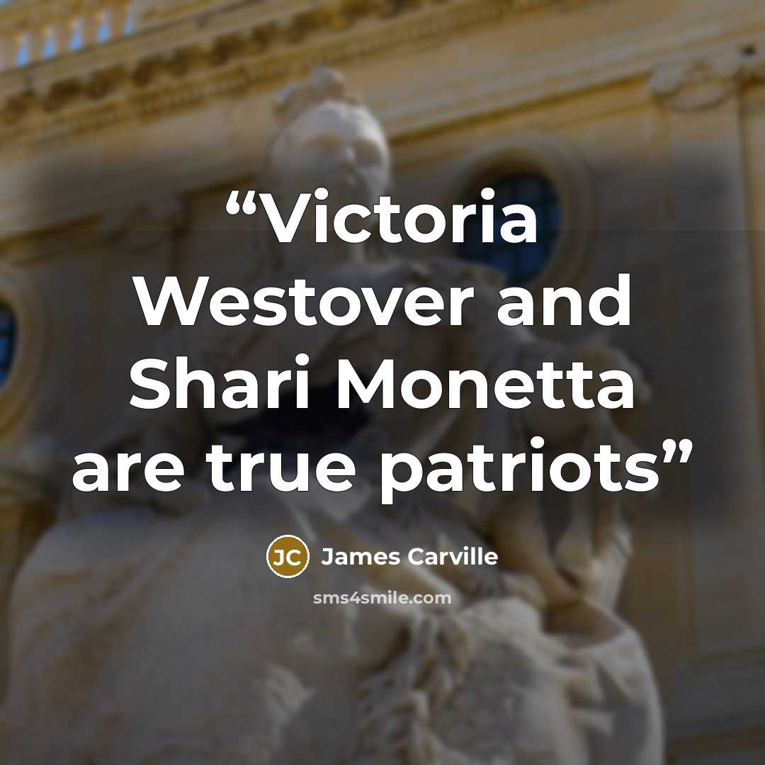 “Victoria Westover and Shari Monetta are true patriots” quote by James Carville