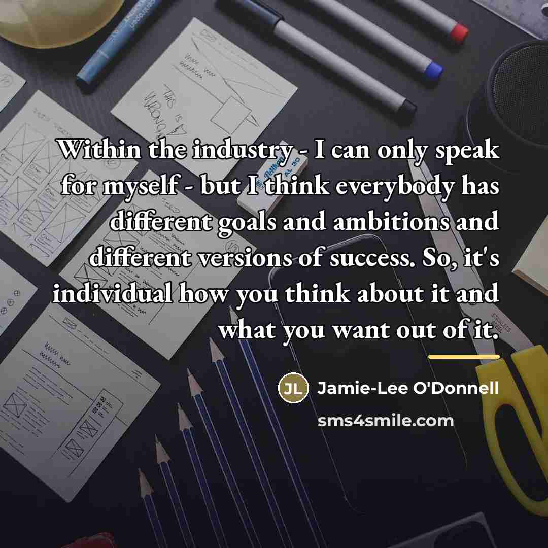 “Within the industry - I can only speak for myself…” quote by Jamie-Lee O'Donnell