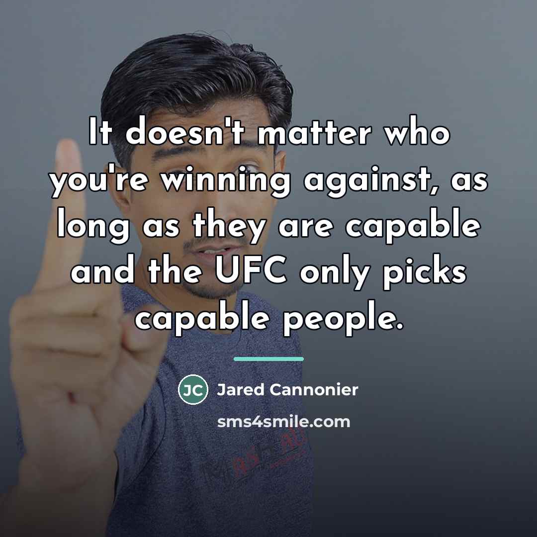 “It doesn't matter who you're winning against, as long as…” quote by Jared Cannonier