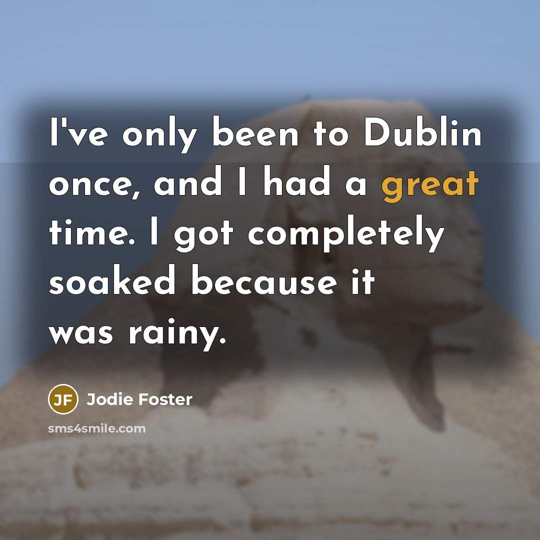 “I've only been to Dublin once, and I had a…” quote by Jodie Foster