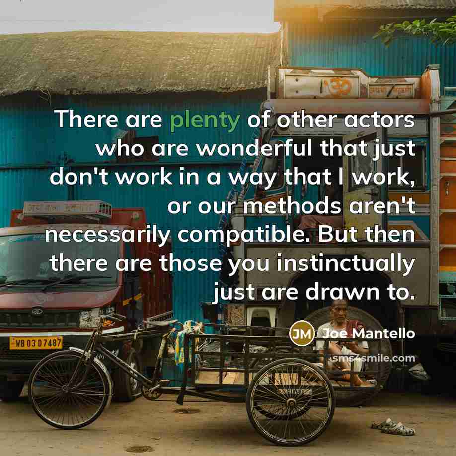 “There are plenty of other actors who are wonderful that…” quote by Joe Mantello