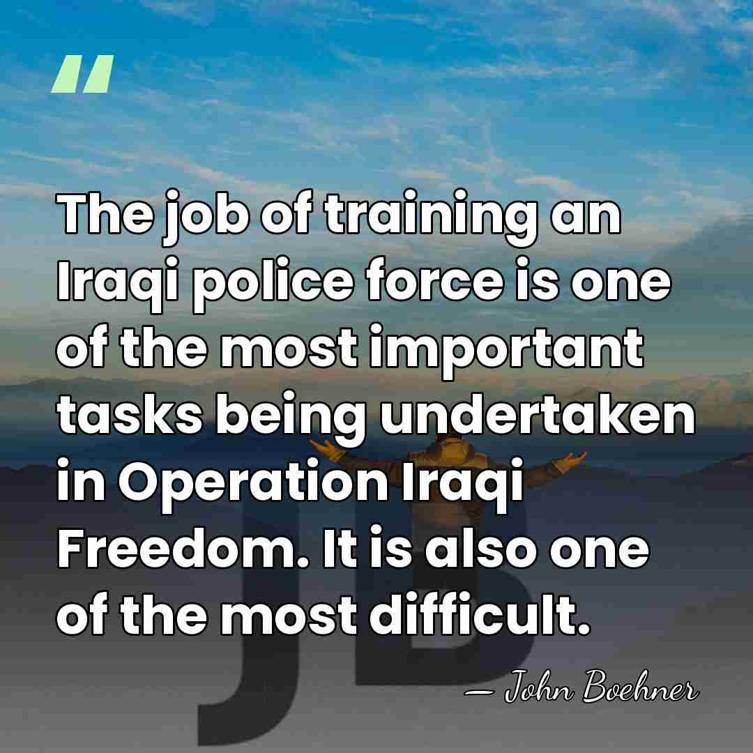 The job of training an Iraqi police force is one of the&hellip; - John Boehner