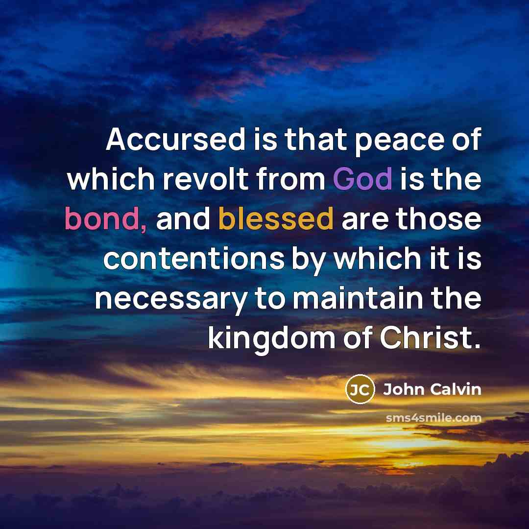 “Accursed is that peace of which revolt from God is…” quote by John Calvin